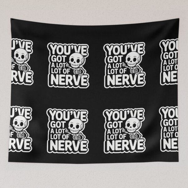Item preview, You've Got a Lot of Nerve Funny Skeleton Pun Halloween Design designed and sold by Raw Tigers.