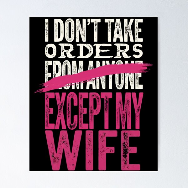 Item preview, I Don't Take Orders Except My Wife designed and sold by Majnon8bp.
