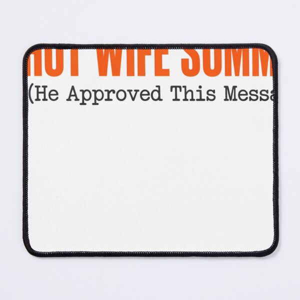 Item preview, Hot Wife Summer He Approved This Message Funny designed and sold by JMDesignHub.