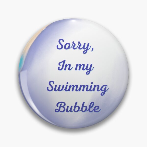 Item preview, Sorry, in my swimming bubble designed and sold by serenebookworm.