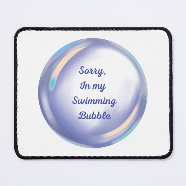 Item preview, Sorry, in my swimming bubble designed and sold by serenebookworm.