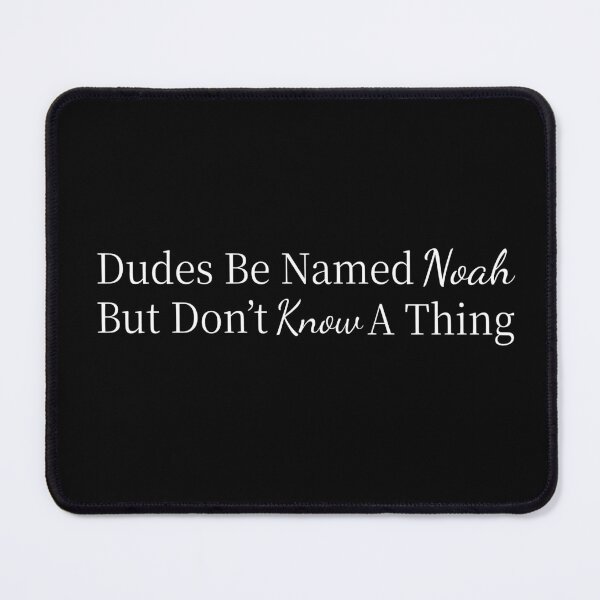 Item preview, Dudes Be Named Noah But Don’t Know A Thing Funny Quote Sarcastic Gen Z Humor  designed and sold by aminasam.
