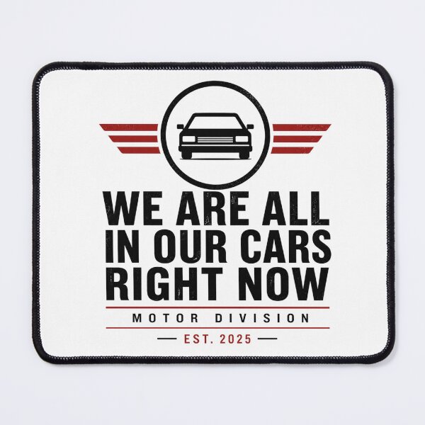 Item preview, We Are All In Our Cars Right Now designed and sold by AMICO77.