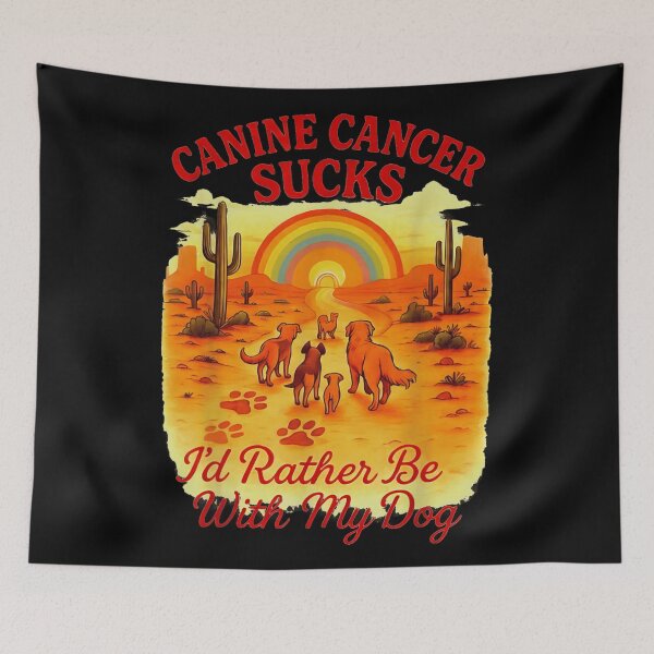 Item preview, Canine Cancer Sucks Id Rather Be With My Dog Rainbow Desert designed and sold by Phil Ben.