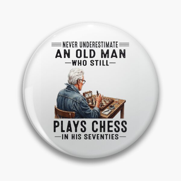 Item preview, Never Underestimate An Old Man Who Still Plays Chess In Seventies designed and sold by Chaya Reid.
