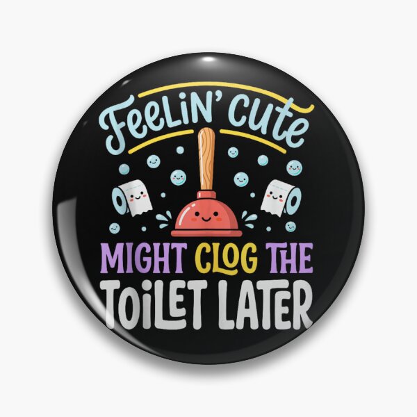 Item preview, Funny Feelin Cute Might Clog The Toilet Later Bathroom Plunger Humor designed and sold by Chaya Reid.