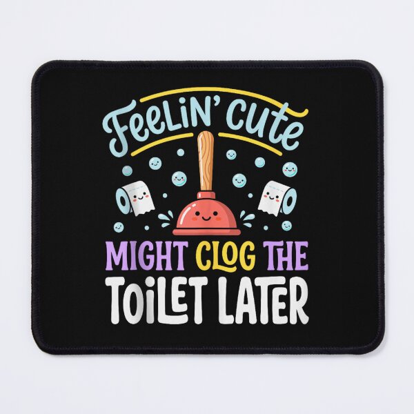Item preview, Funny Feelin Cute Might Clog The Toilet Later Bathroom Plunger Humor designed and sold by Chaya Reid.
