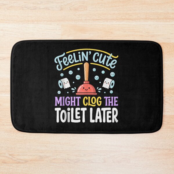 Item preview, Funny Feelin Cute Might Clog The Toilet Later Bathroom Plunger Humor designed and sold by Chaya Reid.