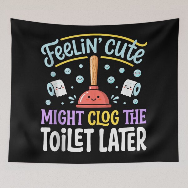 Item preview, Funny Feelin Cute Might Clog The Toilet Later Bathroom Plunger Humor designed and sold by Chaya Reid.