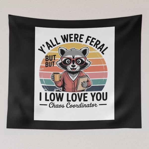 Item preview, Y'all Were Feral (I Low Love You) Funny Internet Slang Meme designed and sold by Saadady05.