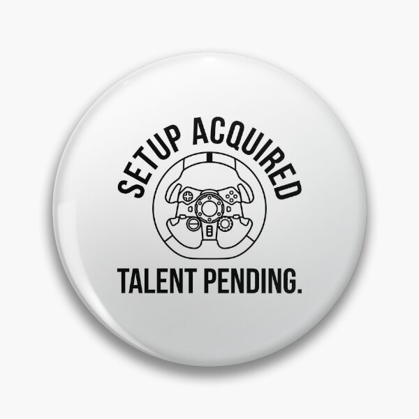 Item preview, Setup Acquired. Talent Pending. Sim Racing Humor designed and sold by GarageGraphics.