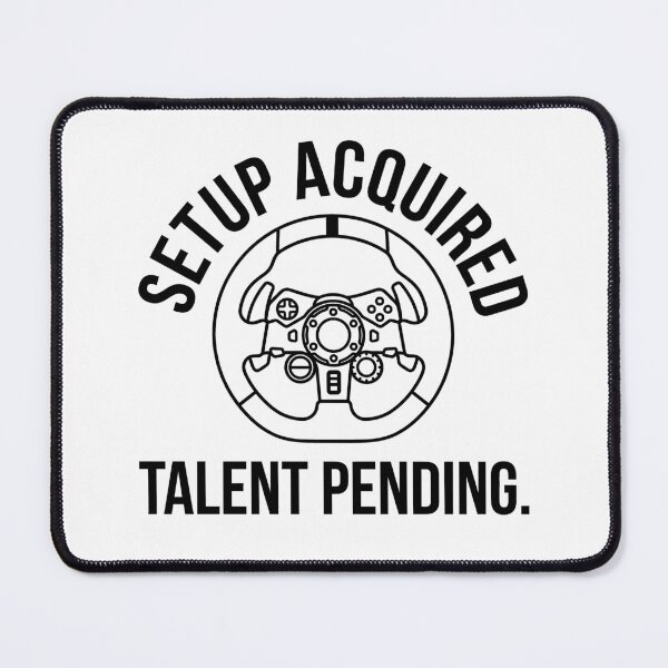 Item preview, Setup Acquired. Talent Pending. Sim Racing Humor designed and sold by GarageGraphics.