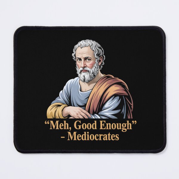 Item preview, Mediocrates Good Enough Greek Philosopher Meme Design designed and sold by Redgiant87x.