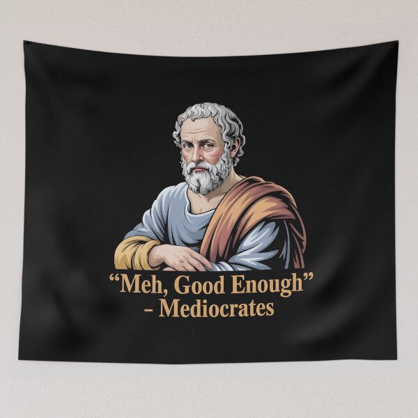 Item preview, Mediocrates Good Enough Greek Philosopher Meme Design designed and sold by Redgiant87x.
