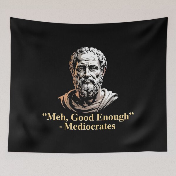Item preview, Mediocrates Ancient Greek Philosopher Meme for Good Enough Achievers designed and sold by Redgiant87x.