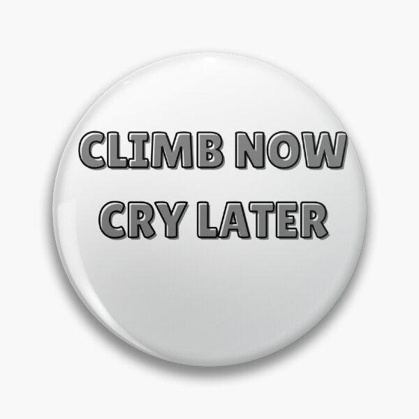 Item preview, CLIMB NOW CRY LATER CYCLING MEME  designed and sold by cyclingmania.