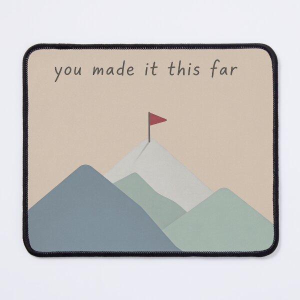 Item preview, You Made It This Far Mountain designed and sold by VibeShift Studio.