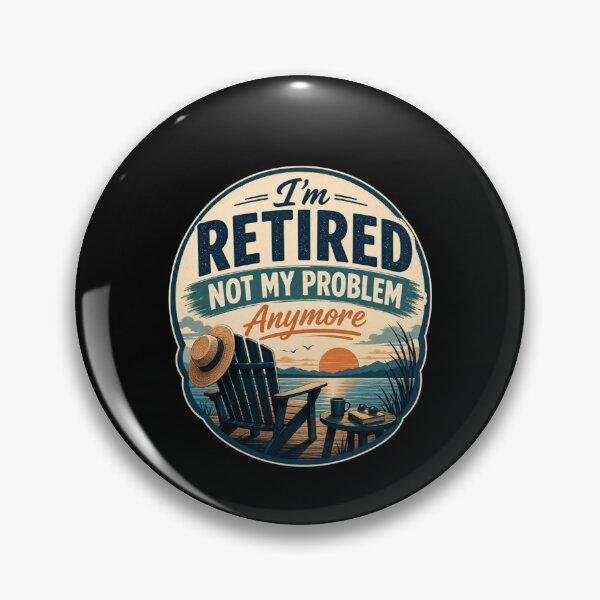 Item preview, I'm Retired Not My Problem Anymore designed and sold by FreshPixelArt.