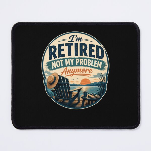 Item preview, I'm Retired Not My Problem Anymore designed and sold by FreshPixelArt.