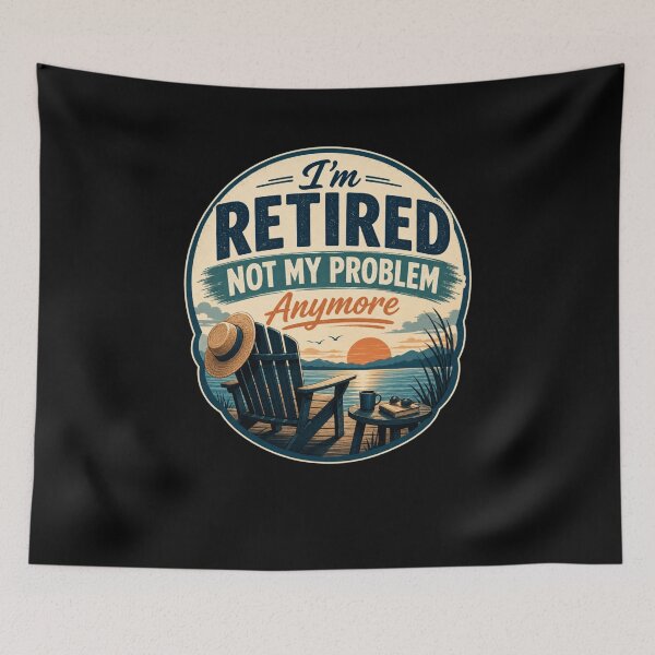 Item preview, I'm Retired Not My Problem Anymore designed and sold by FreshPixelArt.
