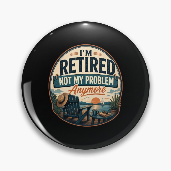 Item preview, I'm Retired Not My Problem Anymore designed and sold by FreshPixelArt.