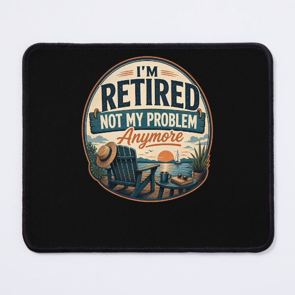 Item preview, I'm Retired Not My Problem Anymore designed and sold by FreshPixelArt.