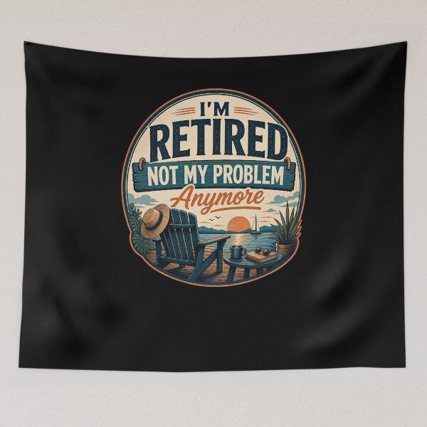 Item preview, I'm Retired Not My Problem Anymore designed and sold by FreshPixelArt.