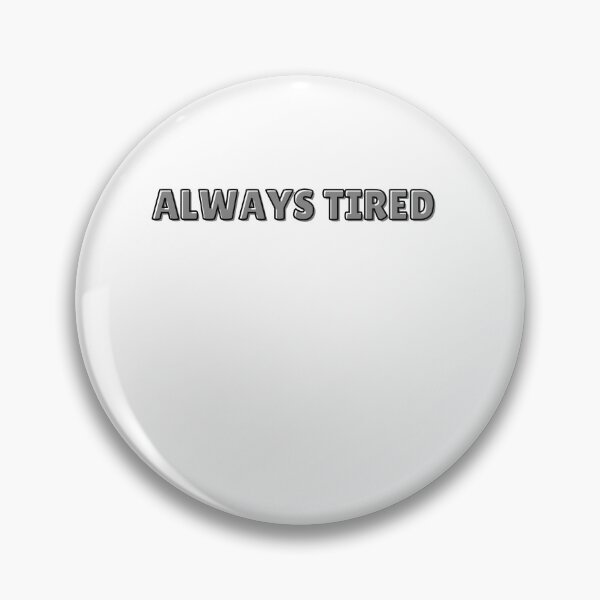 Item preview, ALWAYS TIRED FUNNY QUOTE RELATABLE designed and sold by cyclingmania.