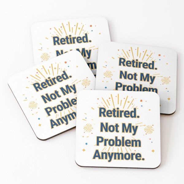 Item preview, Retired. Not My Problem Anymore. — Retirement Gift designed and sold by RedRubyBubble.
