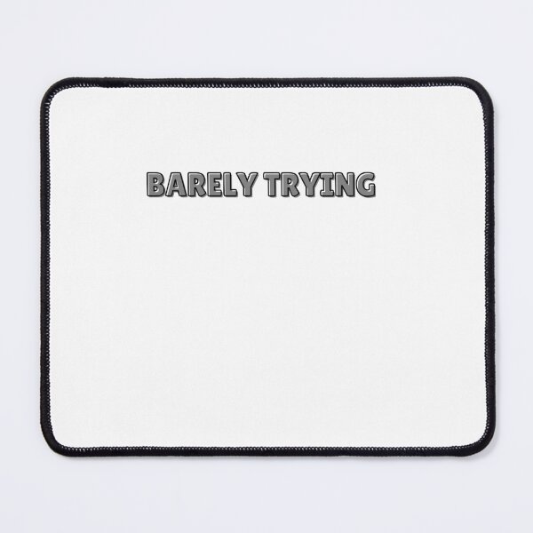 Item preview, BARELY TRYING SARCASTIC LAZY HUMOR MEME  designed and sold by cyclingmania.