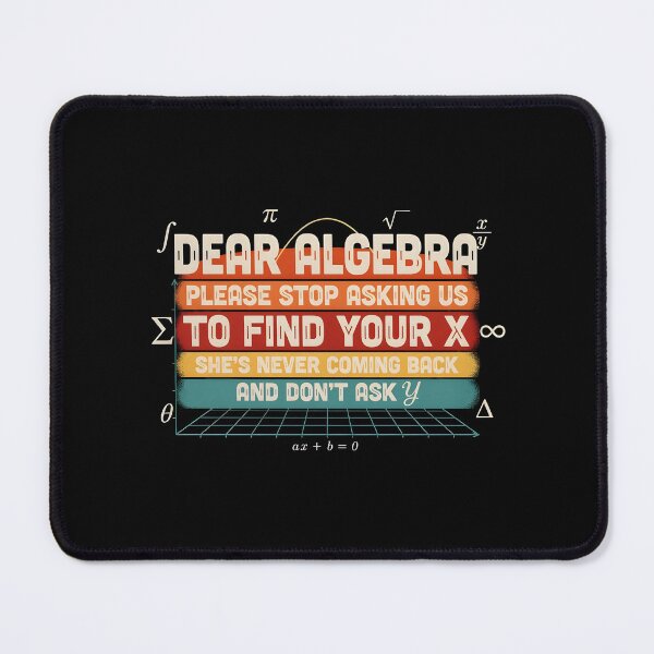 Item preview, Dear Algebra Please Stop Asking Us To Find Your X - Math Funny Algebra Design designed and sold by Redgiant87x.
