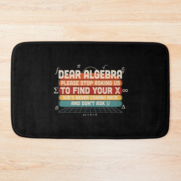 Item preview, Dear Algebra Please Stop Asking Us To Find Your X - Math Funny Algebra Design designed and sold by Redgiant87x.