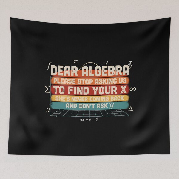 Item preview, Dear Algebra Please Stop Asking Us To Find Your X - Math Funny Algebra Design designed and sold by Redgiant87x.