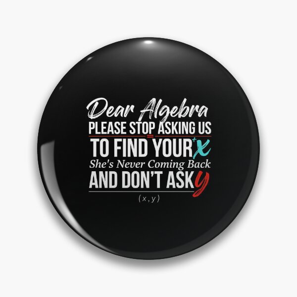 Item preview, Dear Algebra Please Stop Asking Us To Find Your X - Math Gift for Math Teachers designed and sold by Redgiant87x.