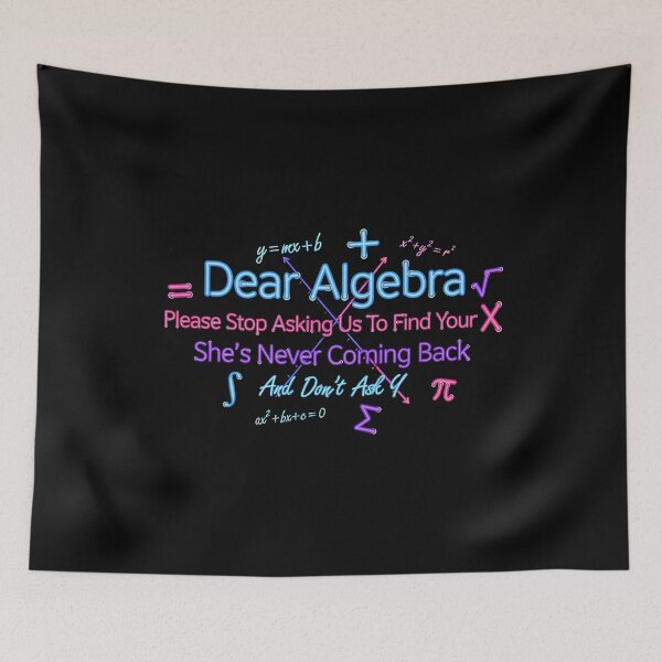 Item preview, Dear Algebra Please Stop Asking Us To Find Your X - Math Funny Mathematician Design designed and sold by Redgiant87x.