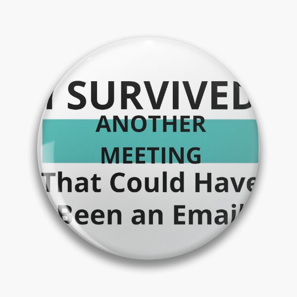 Item preview, I Survived Another Meeting That Could Have Been an Email — Office Gift designed and sold by RedRubyBubble.