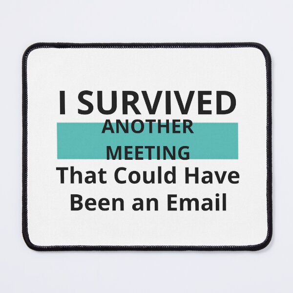 Item preview, I Survived Another Meeting That Could Have Been an Email — Office Gift designed and sold by RedRubyBubble.