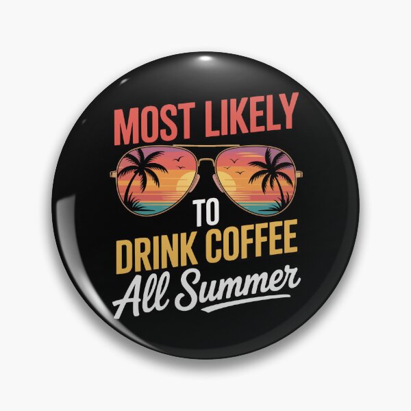 Item preview, most likely to drink coffee all summer designed and sold by jkrphoto.
