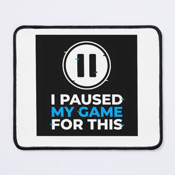 Item preview, I Paused My Game For This Funny Gaming Quote Design designed and sold by JulyClub.