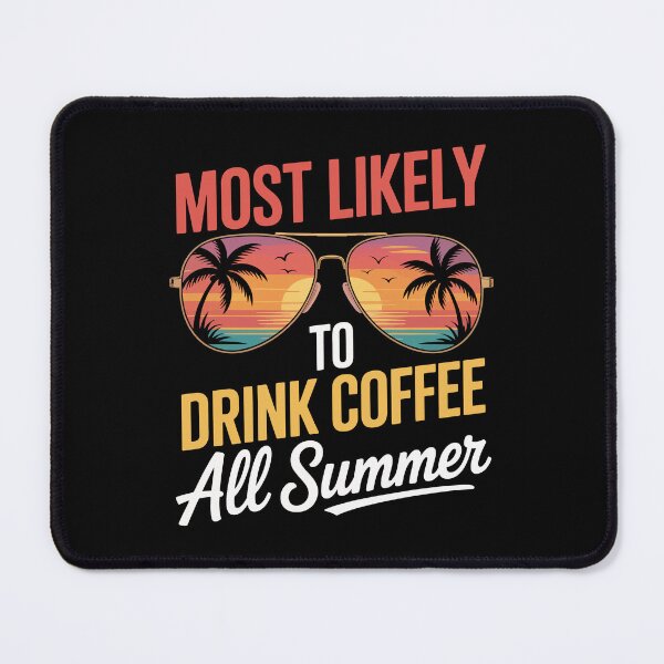 Item preview, most likely to drink coffee all summer designed and sold by jkrphoto.