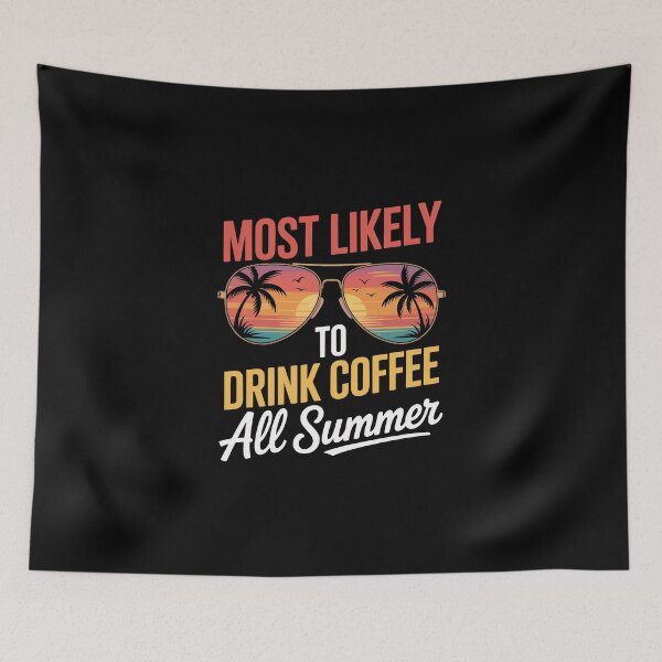 Item preview, most likely to drink coffee all summer designed and sold by jkrphoto.