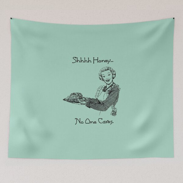 Item preview, Shhhh Honey... No One Cares Vintage Housewife Sarcasm designed and sold by Larry Oates.