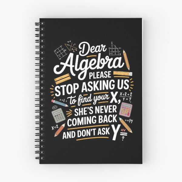 Item preview, Dear Algebra Please Stop Asking Us To Find Your X - Math School Humor Graphic designed and sold by Redgiant87x.