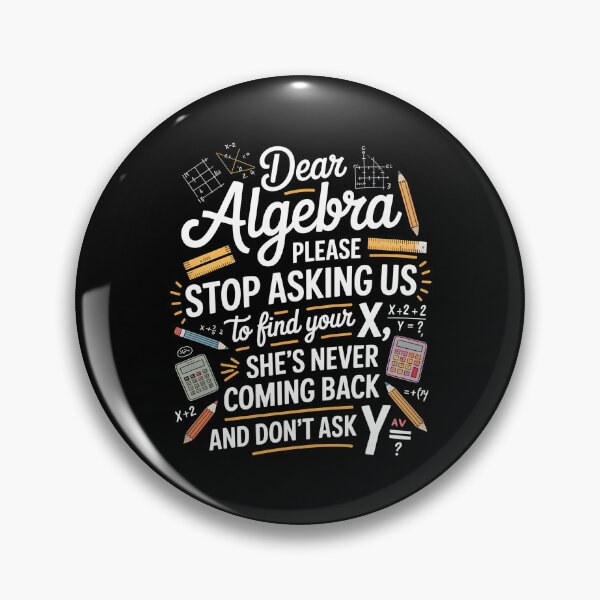 Item preview, Dear Algebra Please Stop Asking Us To Find Your X - Math School Humor Graphic designed and sold by Redgiant87x.