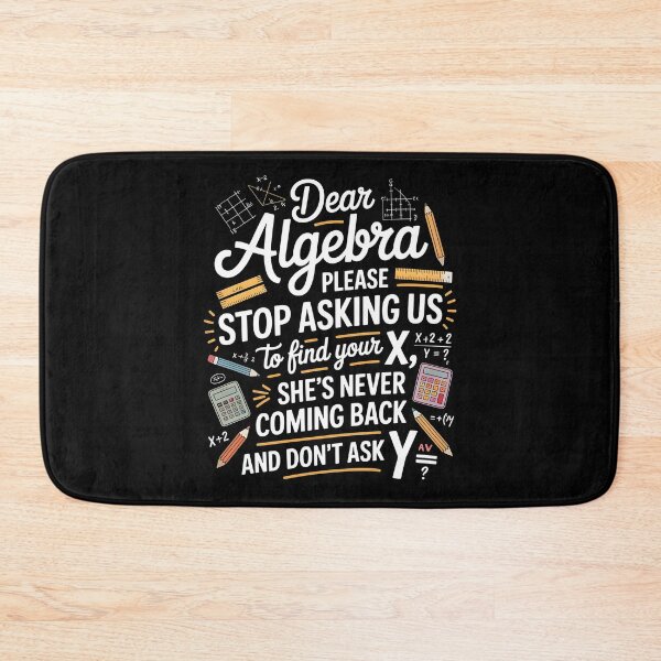 Item preview, Dear Algebra Please Stop Asking Us To Find Your X - Math School Humor Graphic designed and sold by Redgiant87x.