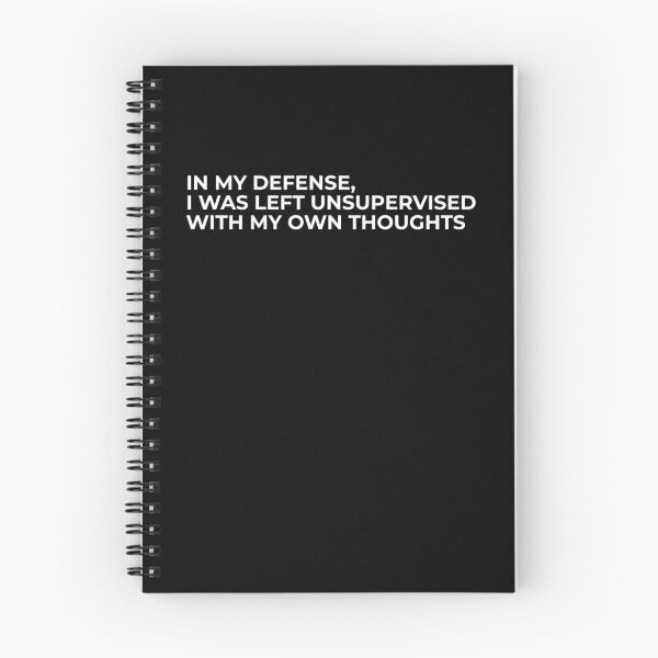 Item preview, In My Defense I Was Left Unsupervised With My Thoughts Meme designed and sold by swxPrint.