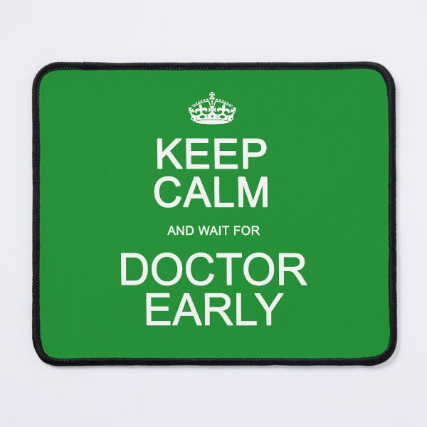 Item preview, Keep Calm and wait for Dr. Early designed and sold by Normbot2000.