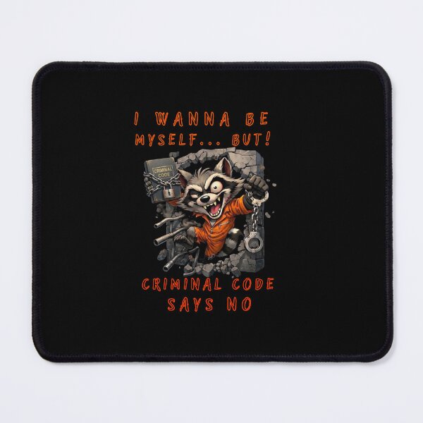 Item preview, Cartoon raccoon. I wanna be myself...  But! Criminal cod says no.  designed and sold by Creative-Sanc.