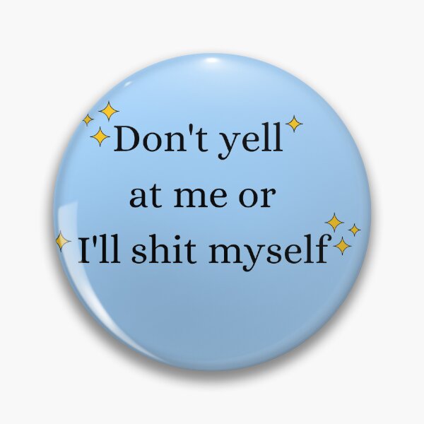 Item preview, Don't Yell At Me Or I'll Shit Myself Funny Sticker | Introvert Anxiety Humor designed and sold by Eart98.