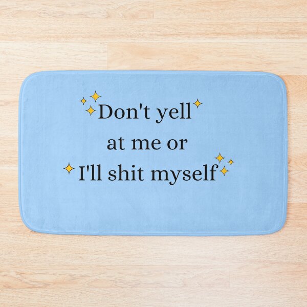 Item preview, Don't Yell At Me Or I'll Shit Myself Funny Sticker | Introvert Anxiety Humor designed and sold by Eart98.